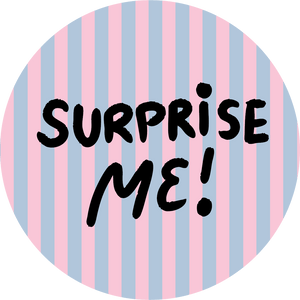 SURPRISE ME